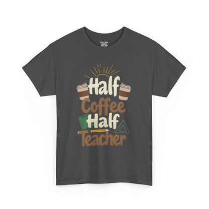 Half Coffee Half Teacher Unisex Heavy Cotton Tee, Teacher Gift, Coffee Lover Shirt, Back to School Apparel, Thoughtful Present