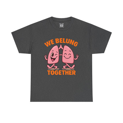 We Belung Together Unisex Heavy Cotton Tee, Fun Graphic T-Shirt, Couples Matching Clothes, Friendship Gift, Comfortable Casual Wear
