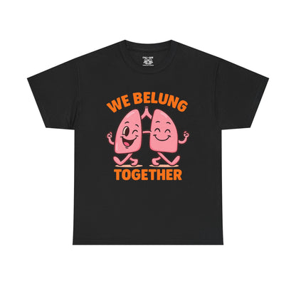 We Belung Together Unisex Heavy Cotton Tee, Fun Graphic T-Shirt, Couples Matching Clothes, Friendship Gift, Comfortable Casual Wear