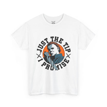 Michael Myers Graphic Tee: Just the Tip T-Shirt, Casual Wear, Gift for Him, Humor Apparel, Unique Statement Shirt