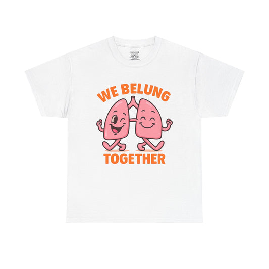 We Belung Together Unisex Heavy Cotton Tee, Fun Graphic T-Shirt, Couples Matching Clothes, Friendship Gift, Comfortable Casual Wear