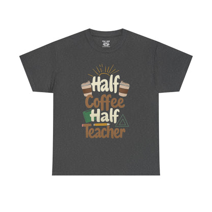 Half Coffee Half Teacher Unisex Heavy Cotton Tee, Teacher Gift, Coffee Lover Shirt, Back to School Apparel, Thoughtful Present