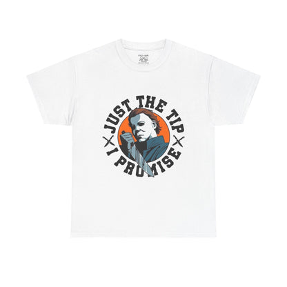 Michael Myers Graphic Tee: Just the Tip T-Shirt, Casual Wear, Gift for Him, Humor Apparel, Unique Statement Shirt