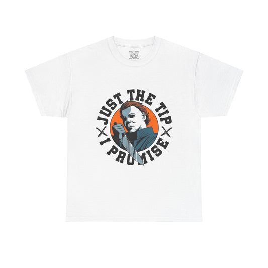 Michael Myers Graphic Tee: Just the Tip T-Shirt, Casual Wear, Gift for Him, Humor Apparel, Unique Statement Shirt