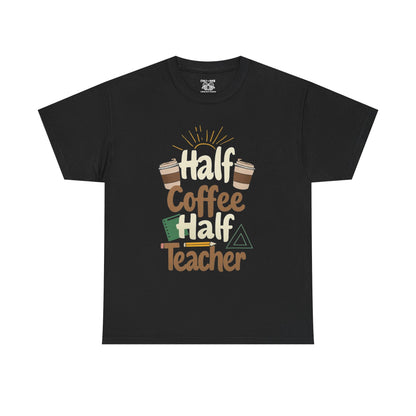 Half Coffee Half Teacher Unisex Heavy Cotton Tee, Teacher Gift, Coffee Lover Shirt, Back to School Apparel, Thoughtful Present