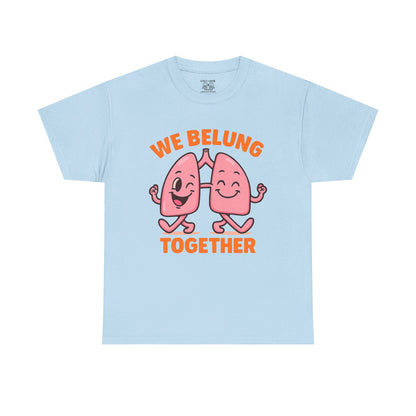 We Belung Together Unisex Heavy Cotton Tee, Fun Graphic T-Shirt, Couples Matching Clothes, Friendship Gift, Comfortable Casual Wear