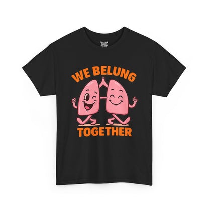 We Belung Together Unisex Heavy Cotton Tee, Fun Graphic T-Shirt, Couples Matching Clothes, Friendship Gift, Comfortable Casual Wear